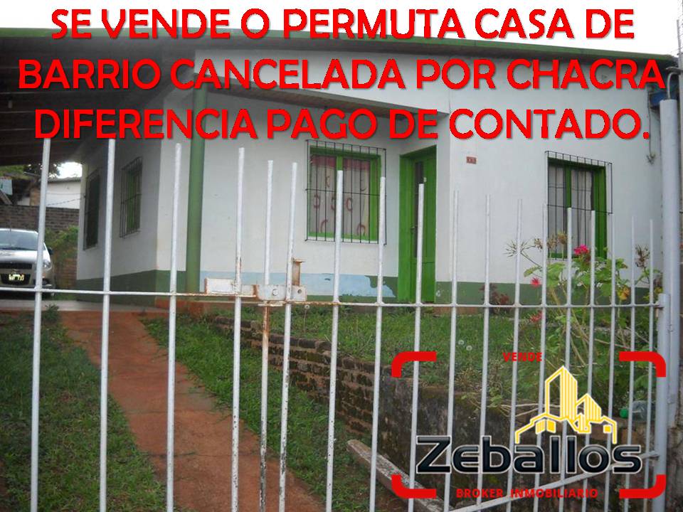 VENDO O PERMUTO X CHACRA CASA DE BARRIO CANCELADA - DIFERENCIA PAGO DE CONTADO